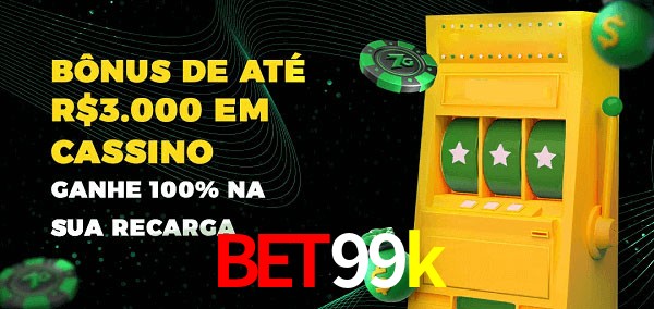 bet99k melhor bônus de depósito